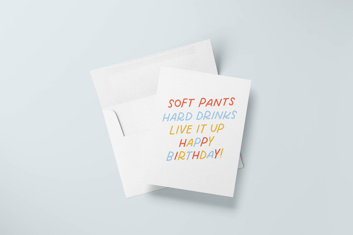 Live It Up Card | Soft Pants, Hard Drinks, Funny Birthday