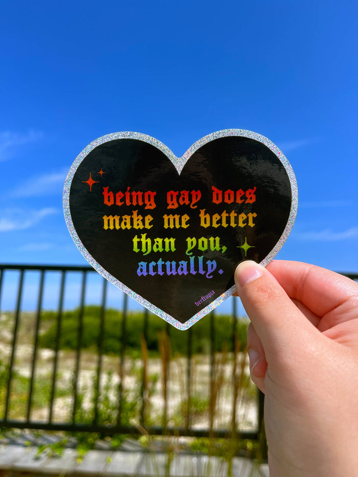 Being Gay Does Make Me Better | Large Glitter Sticker Decal