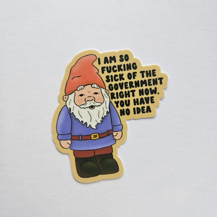 So Sick of the Government - Gnome Sticker