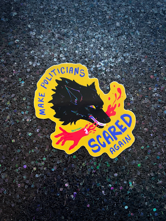 Make Politicians Scared Again Waterproof Vinyl Sticker
