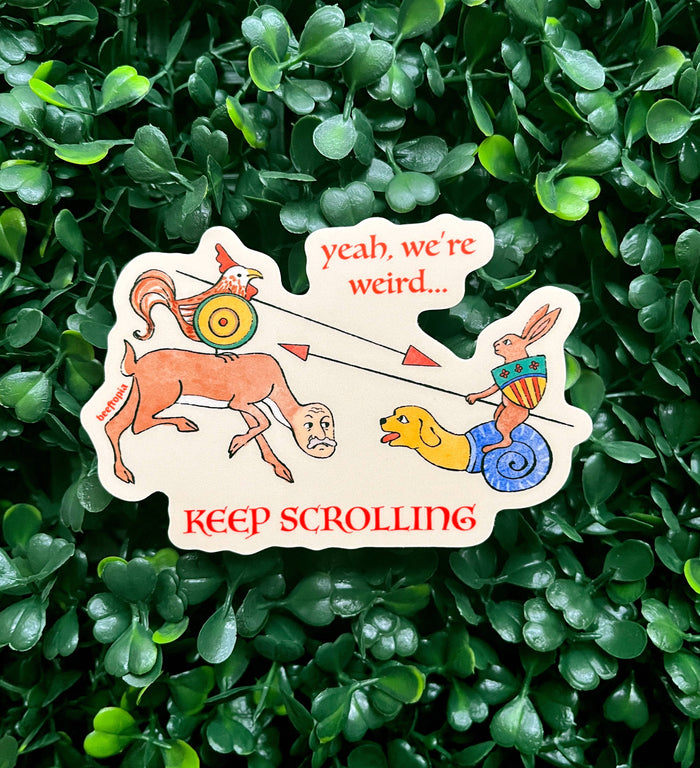 Yeah, We're Weird... Keep Scrolling Medieval Vinyl Sticker