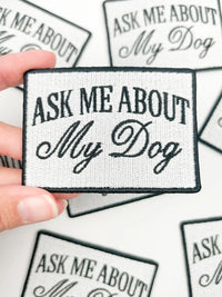 Ask Me About My Dog Patch – Funny Embroidered Iron On Patch