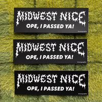 Midwest Nice - Ope, I Passed Ya! Bumper Sticker