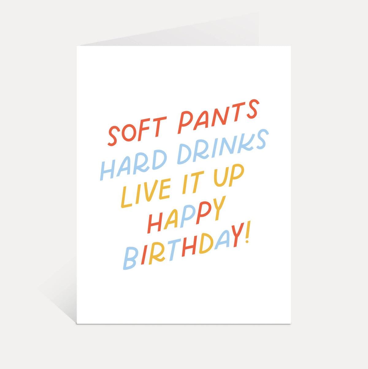 Live It Up Card | Soft Pants, Hard Drinks, Funny Birthday