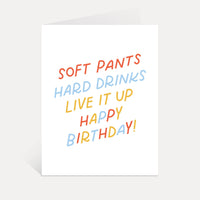 Live It Up Card | Soft Pants, Hard Drinks, Funny Birthday