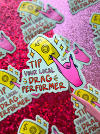 Tip Your Local Drag Performer LGBT 3 Inch Waterproof Sticker