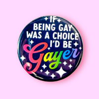 If Being Gay Was a Choice I'd Be Gayer Magnet