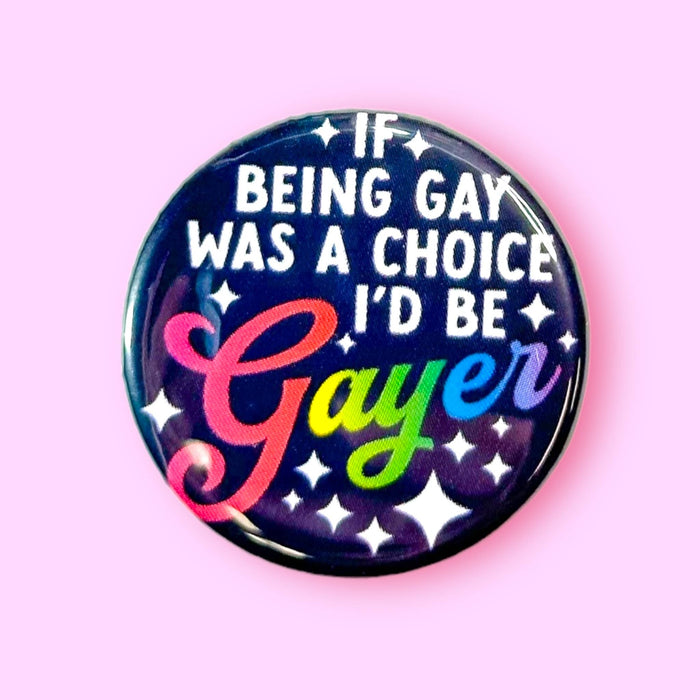 If Being Gay Was a Choice I'd Be Gayer Magnet