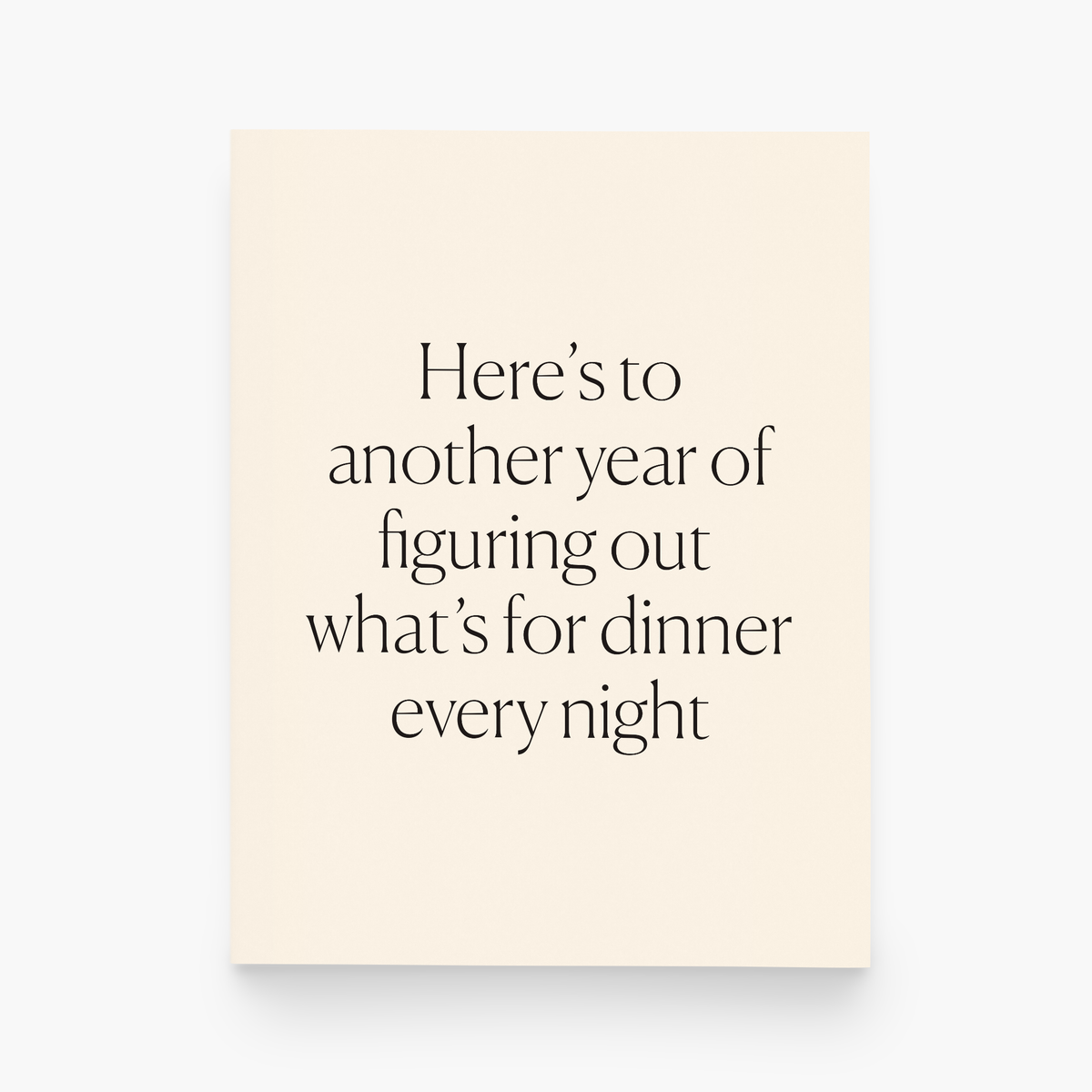 Here's to Another Year of Figuring Out Dinner Greeting Card