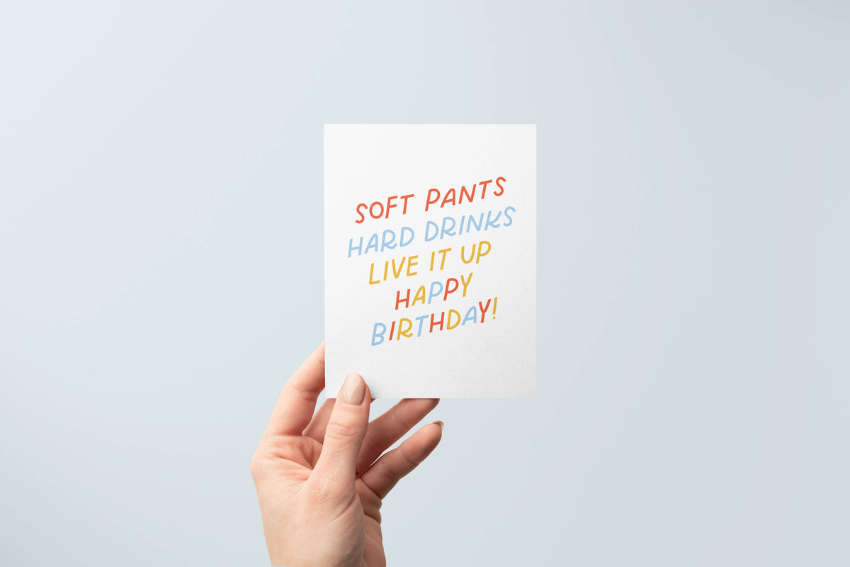 Live It Up Card | Soft Pants, Hard Drinks, Funny Birthday
