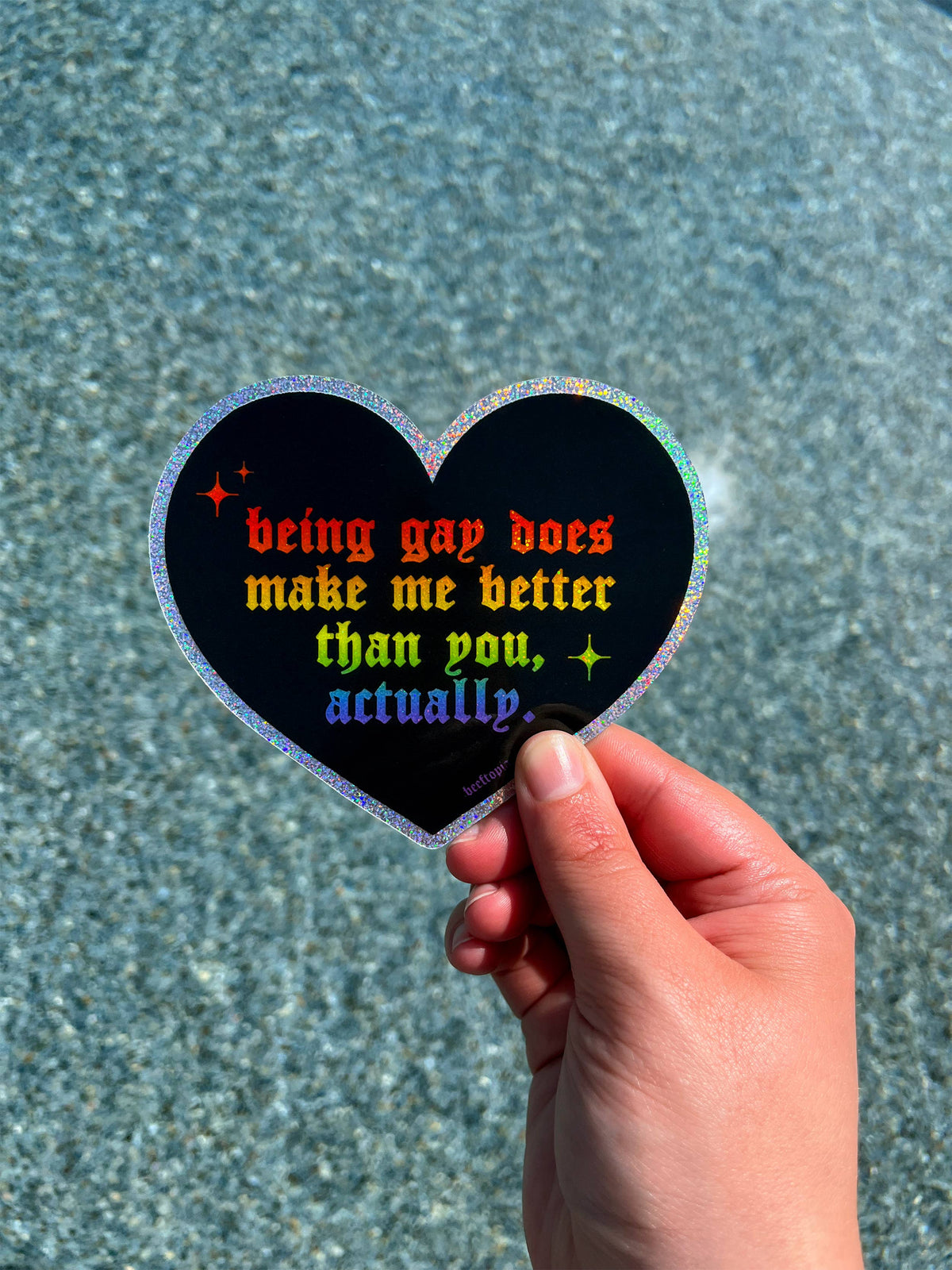 Being Gay Does Make Me Better | Large Glitter Sticker Decal