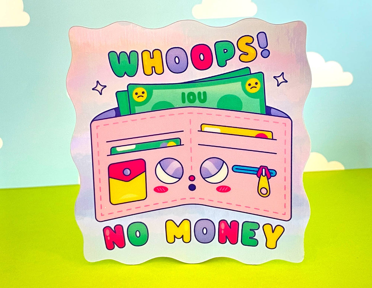 Whoops No Money Holographic Sticker | I'm Broke | Kawaii Sti