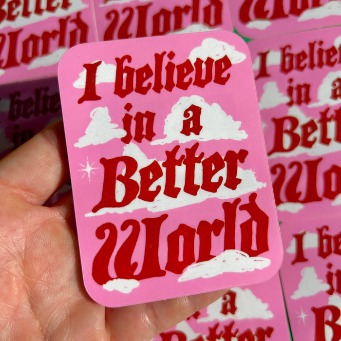 I Believe in a Better World Sticker