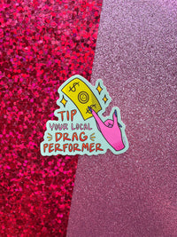 Tip Your Local Drag Performer LGBT 3 Inch Waterproof Sticker