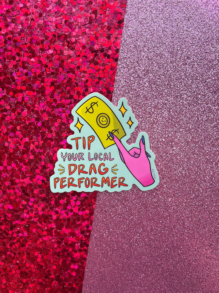 Tip Your Local Drag Performer LGBT 3 Inch Waterproof Sticker