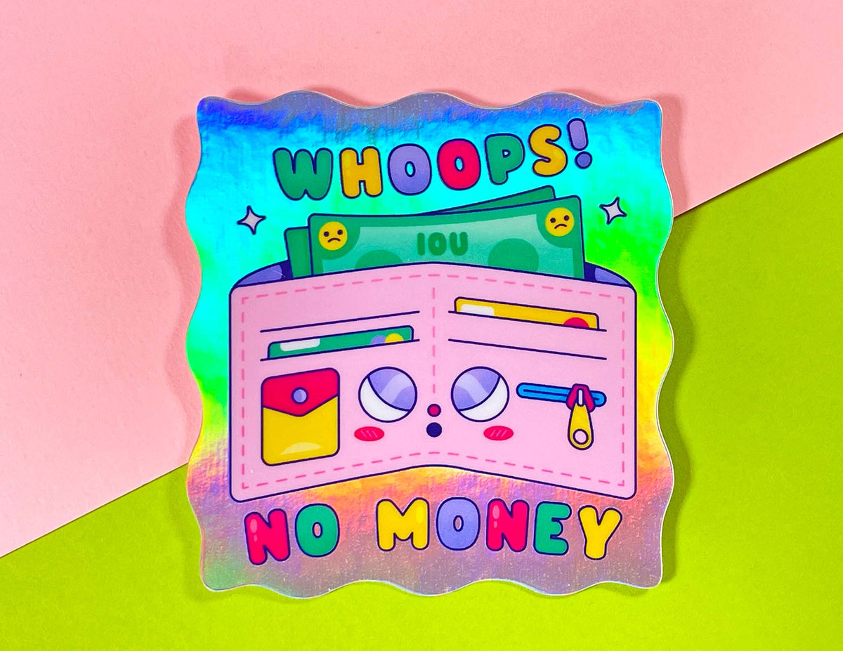 Whoops No Money Holographic Sticker | I'm Broke | Kawaii Sti