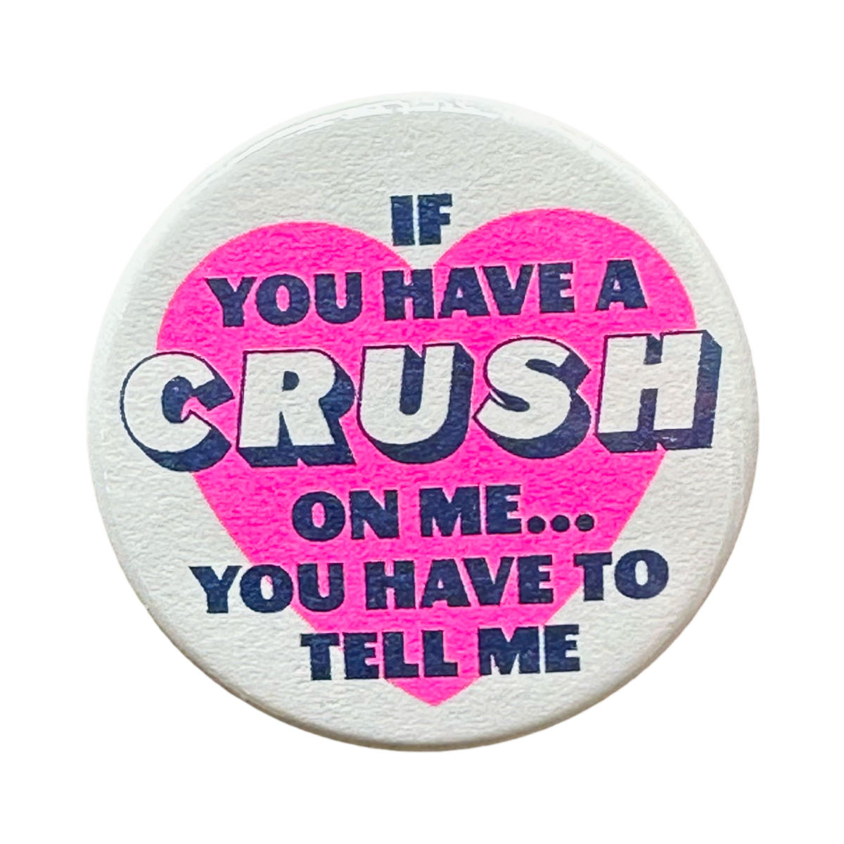 If You Have A Crush On Me... Button