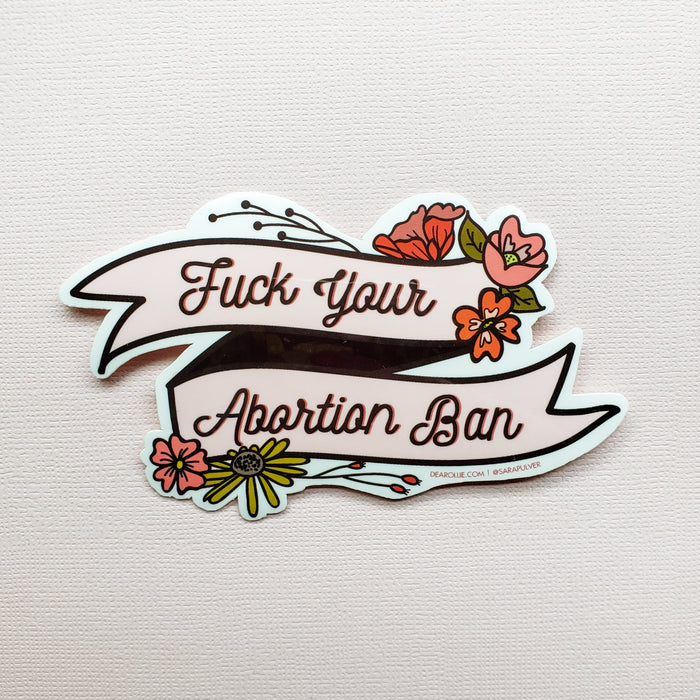 F*ck Your Abortion Ban Sticker