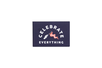 Celebrate Everything Magnet