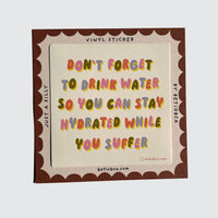 Funny Vinyl Sticker – Hydrated While You Suffer