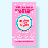 Crying But Trying (Button or Magnet!)
