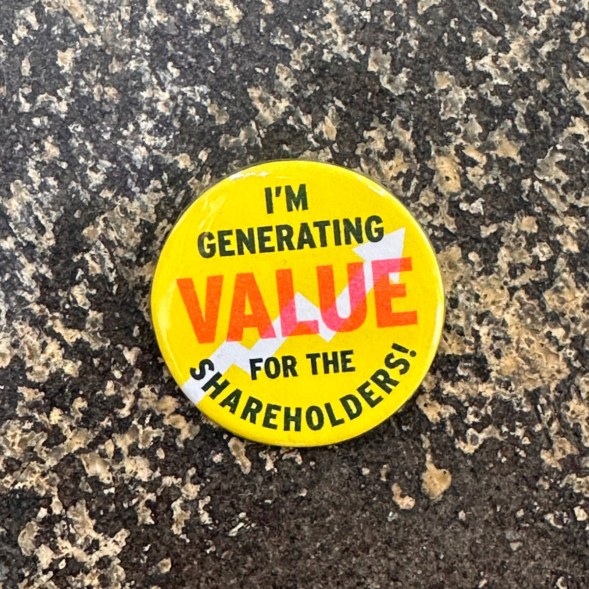 I Am Generating Value For The Shareholders! Button