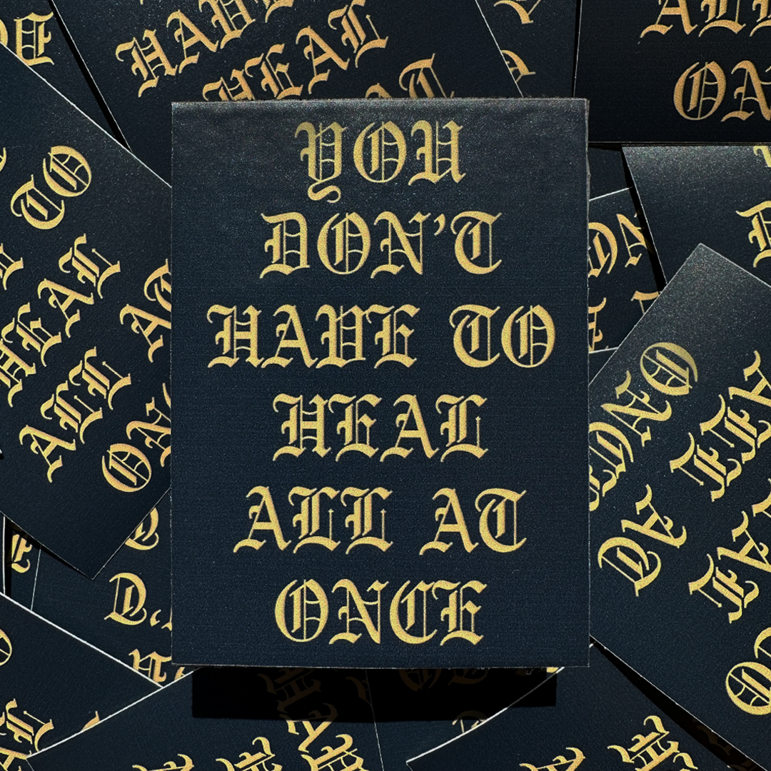 You Don't Have To Heal All At Once Sticker