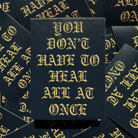 You Don't Have To Heal All At Once Sticker