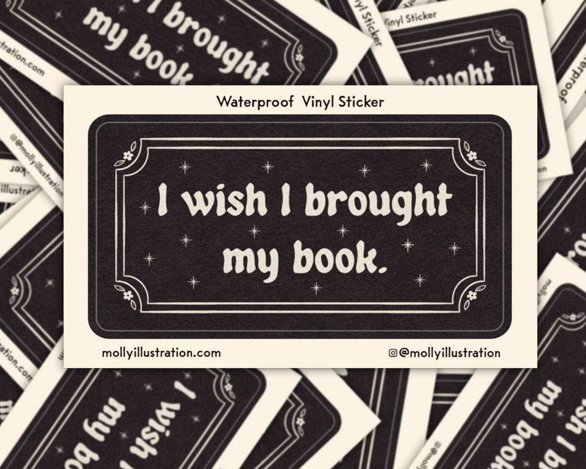 I Wish I Brought my Book Waterproof Vinyl Sticker