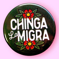 Chinga La Migra (FUCK ICE) Button or Magnet
