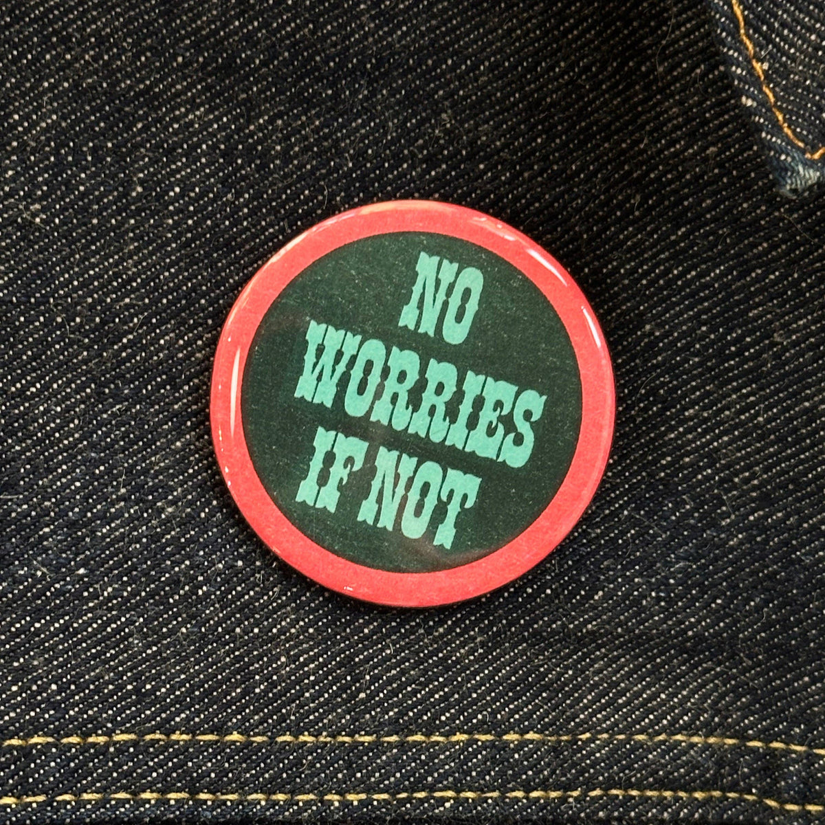 No Worries If Not Button