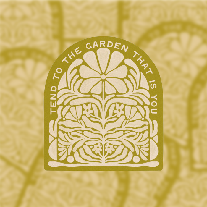 Tend To The Garden That Is You - Vinyl Sticker