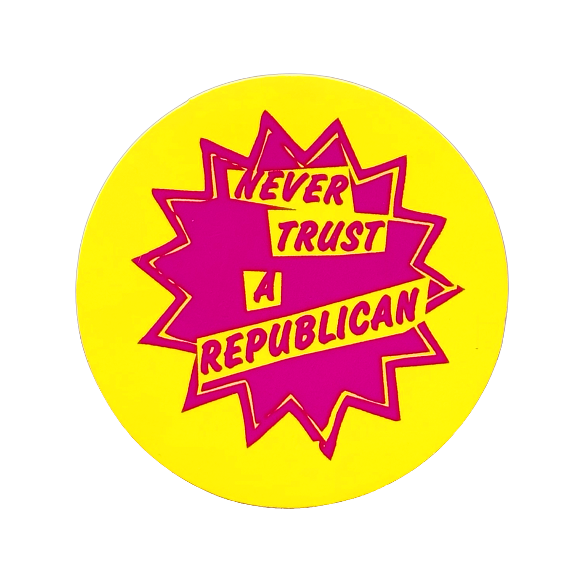 Never Trust A Republican Sticker