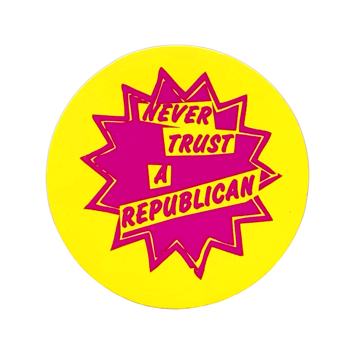 Never Trust A Republican Sticker