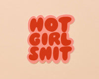 Hot Girl Shit Vinyl Sticker  - Stocking stuffer, Holiday, Gift Guide