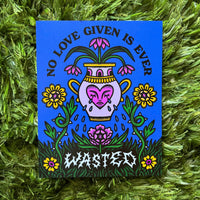 NO LOVE WASTED PRINT
