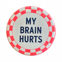 My Brain Hurts Button