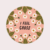 I Feel Gross Vinyl Sticker