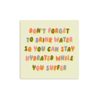 Funny Vinyl Sticker – Hydrated While You Suffer