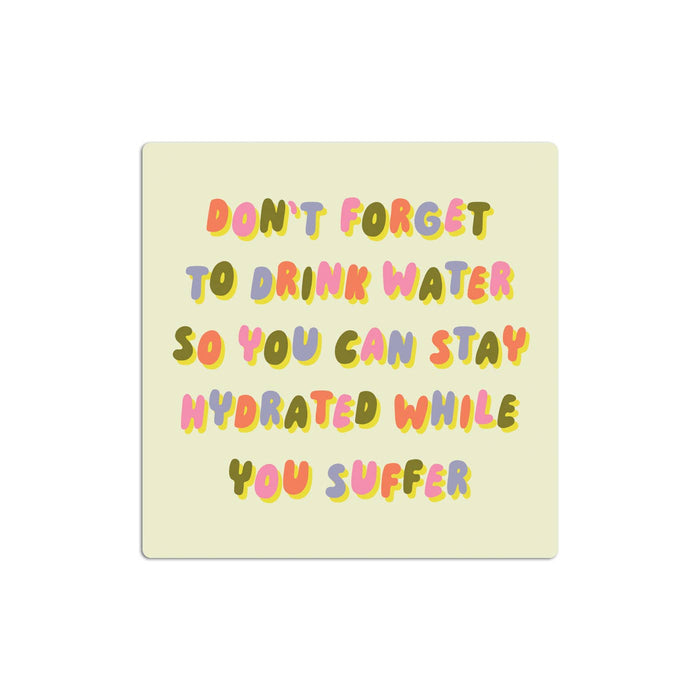 Funny Vinyl Sticker – Hydrated While You Suffer