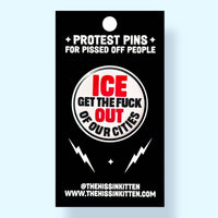 ICE GET THE FUCK OUT OF OUR CITIES (Button or Magnet!)