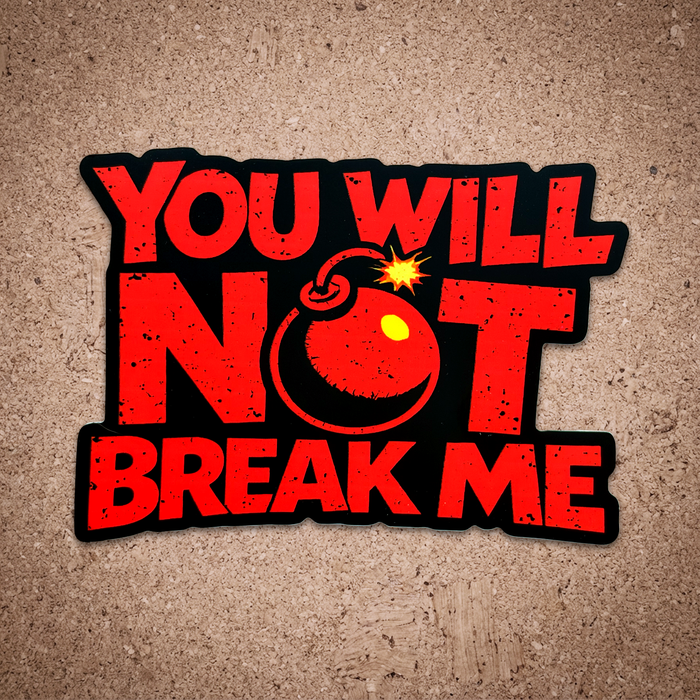 You Will Not Break Me Vinyl Sticker - Dungeon Crawler Carl Fan Art