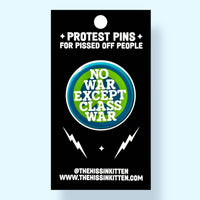 NO WAR EXCEPT CLASS WAR (Button or Magnet!)