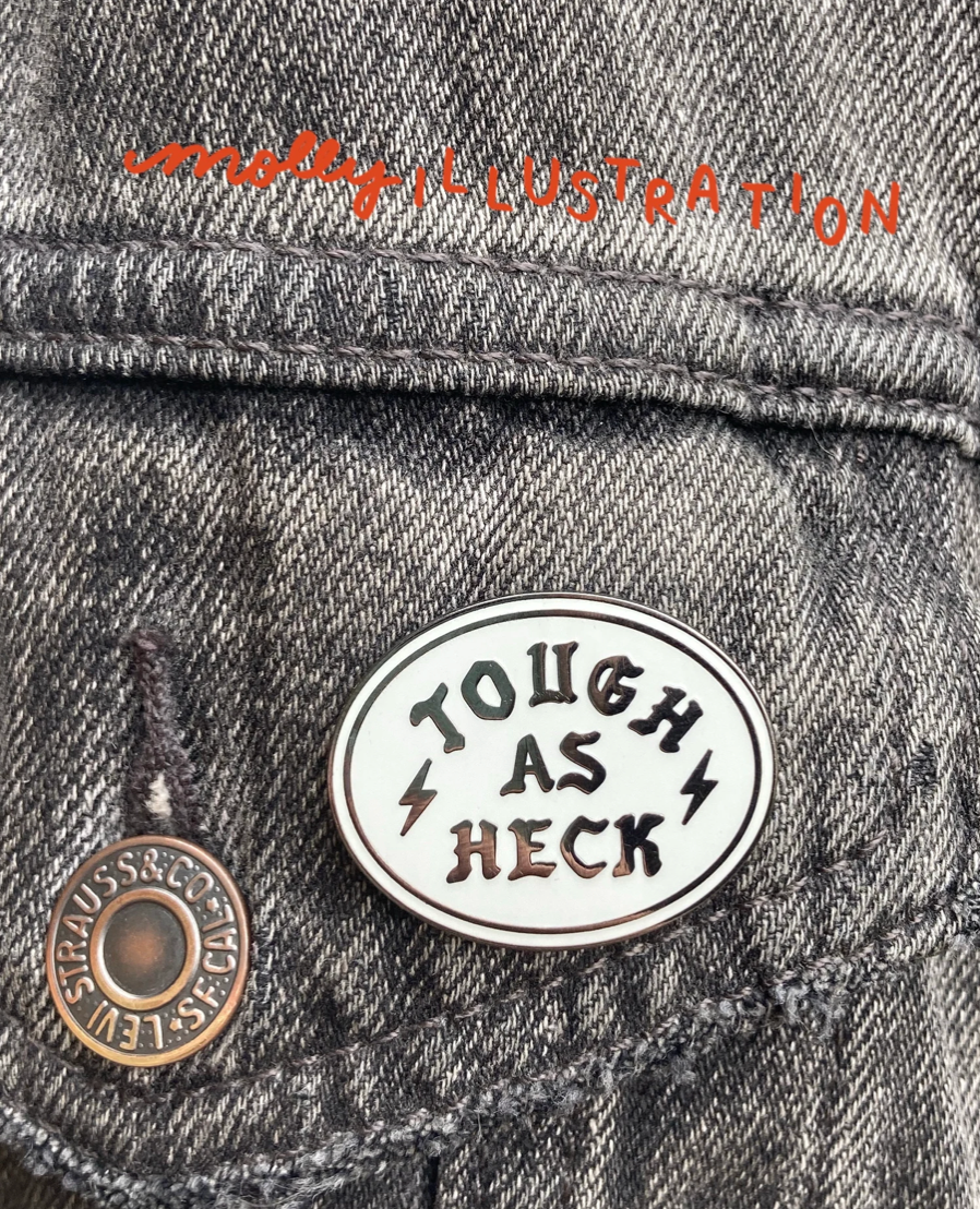 Tough as Heck Hard Enamel Pin