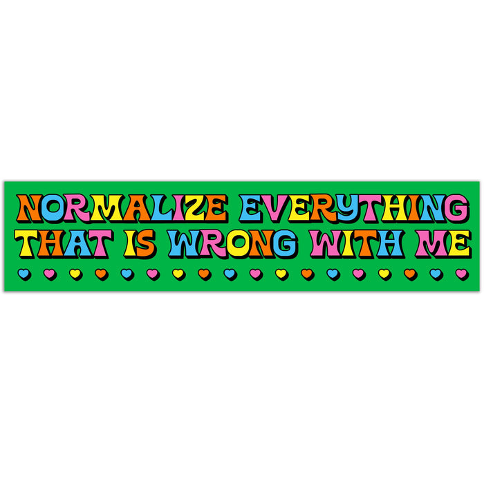 Normalize Everything That Is Wrong With Me Vinyl Sticker