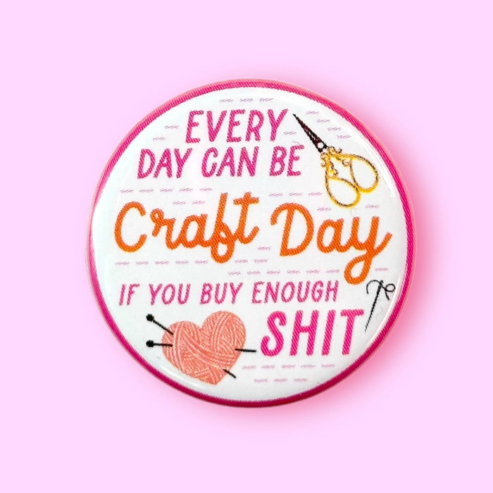 Every Day Can Be Craft Day (Button or Magnet!)