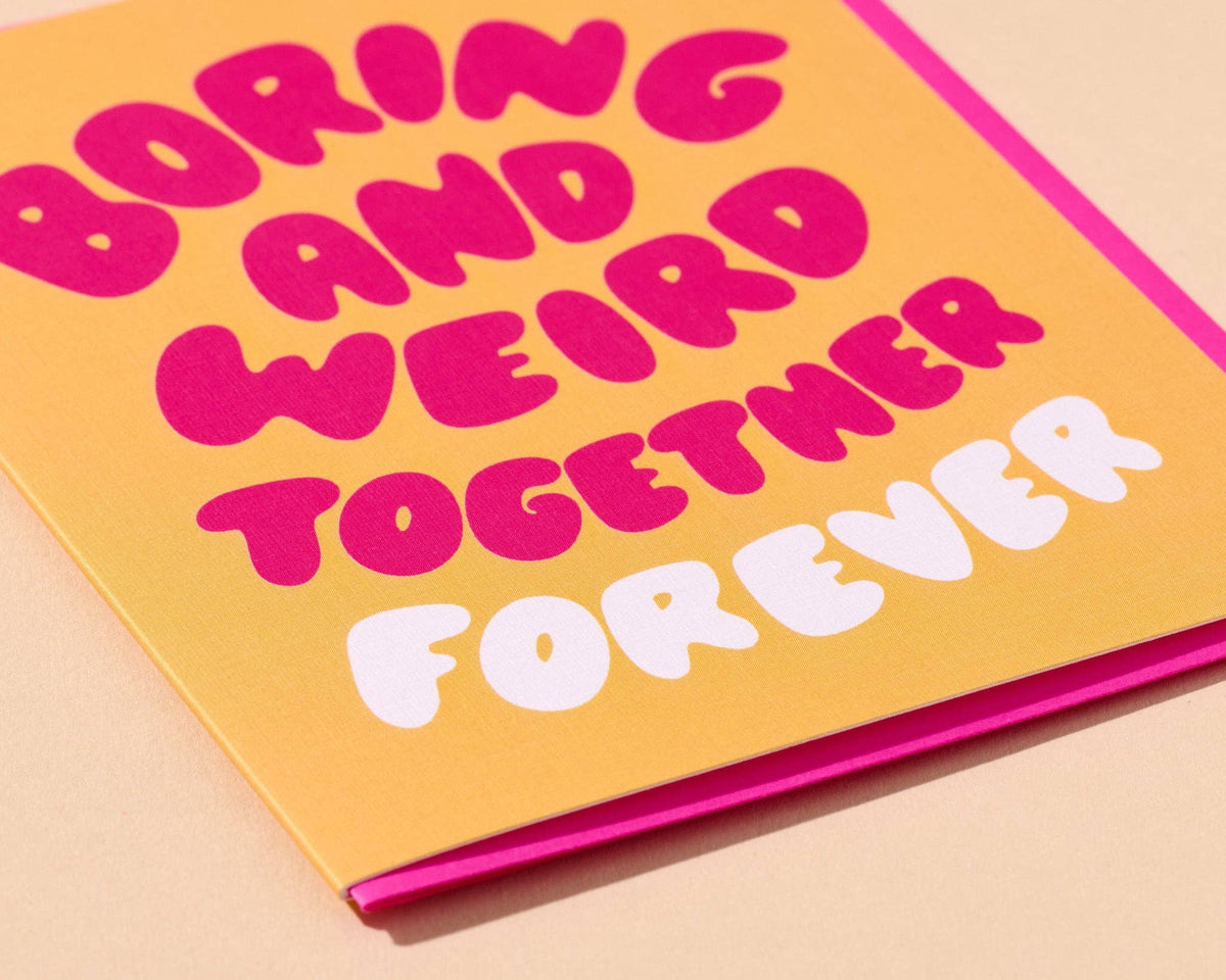 Boring and Weird Together Forever Love Anniversary Card - Made in USA