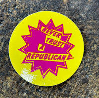 Never Trust A Republican Sticker