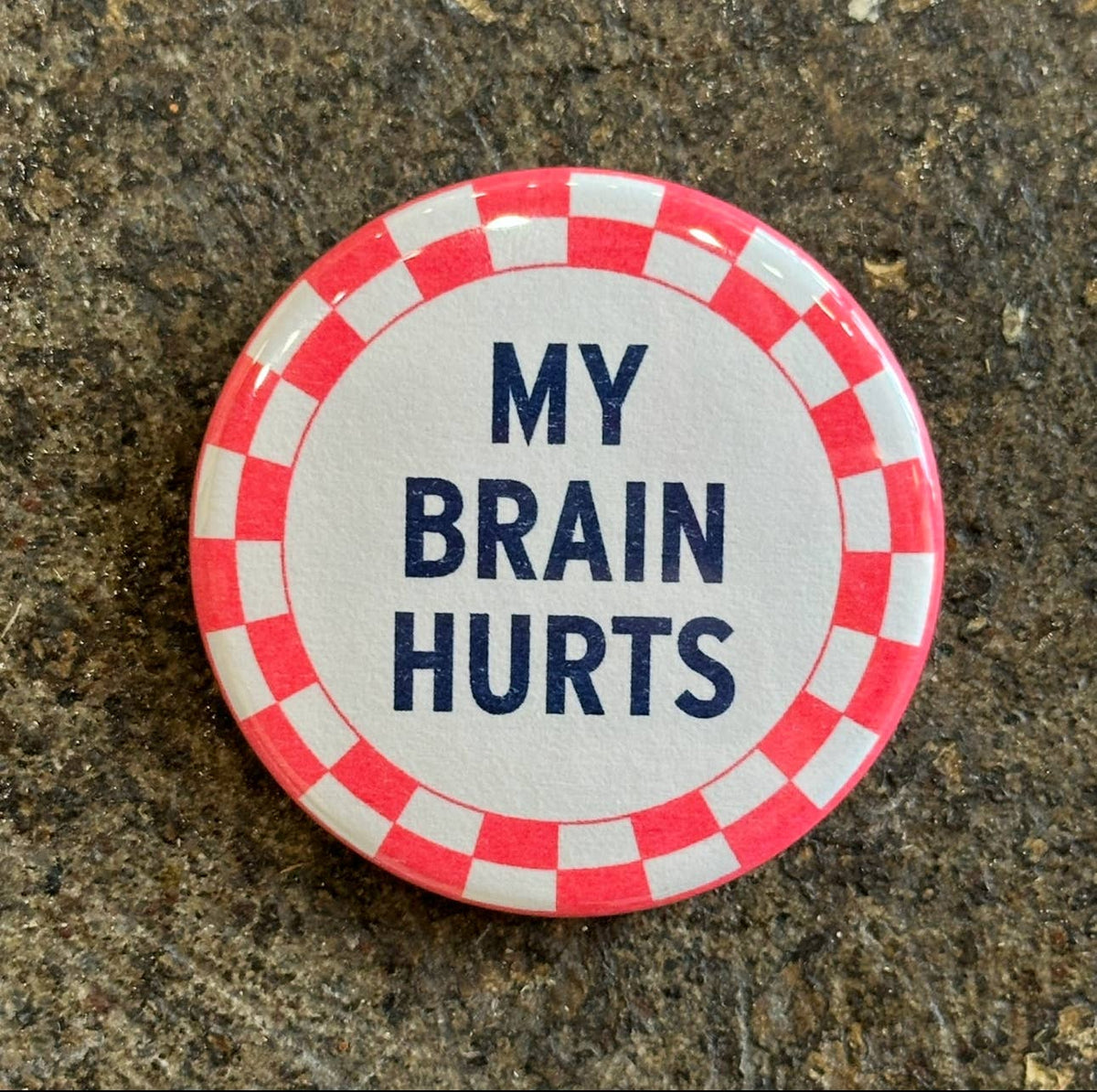 My Brain Hurts Button