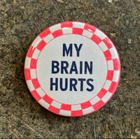My Brain Hurts Button